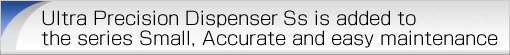 Ultra Precision Dispenser Quspa-Ss is added to the series